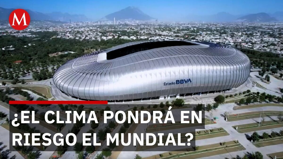 Clima extremo en Monterrey amenaza partidos del Mundial