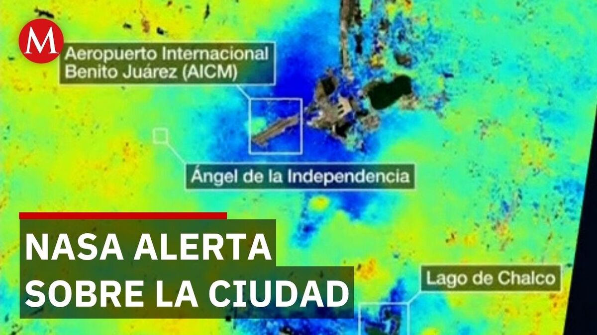 NASA revela que la Ciudad de México es una de las ciudades que más se hunden
