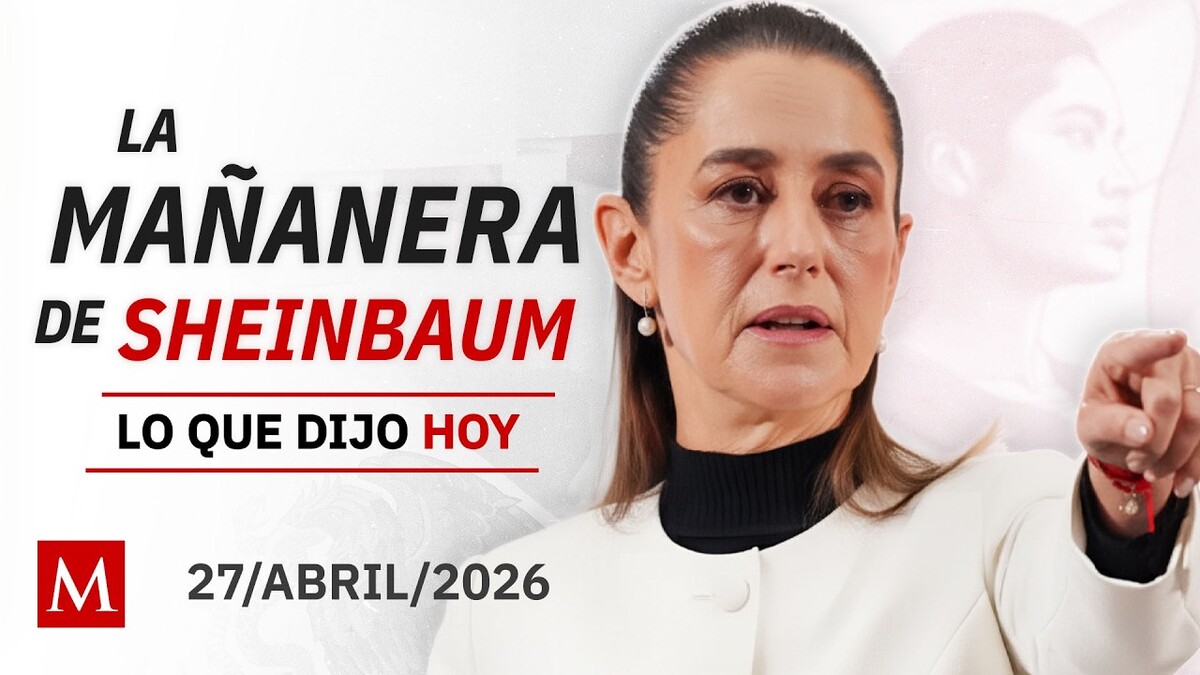 'La Mañanera del Pueblo', lunes 27 de abril de 2026