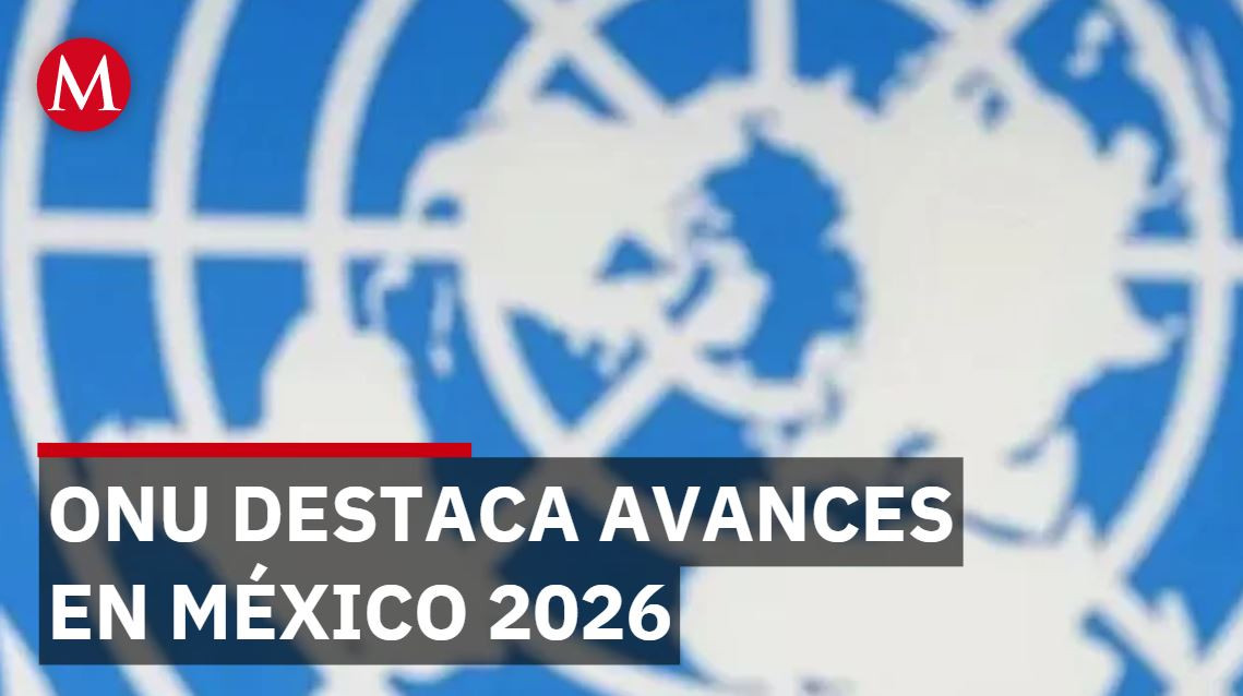 ONU destaca avances en 'Impacto Global México 2026'