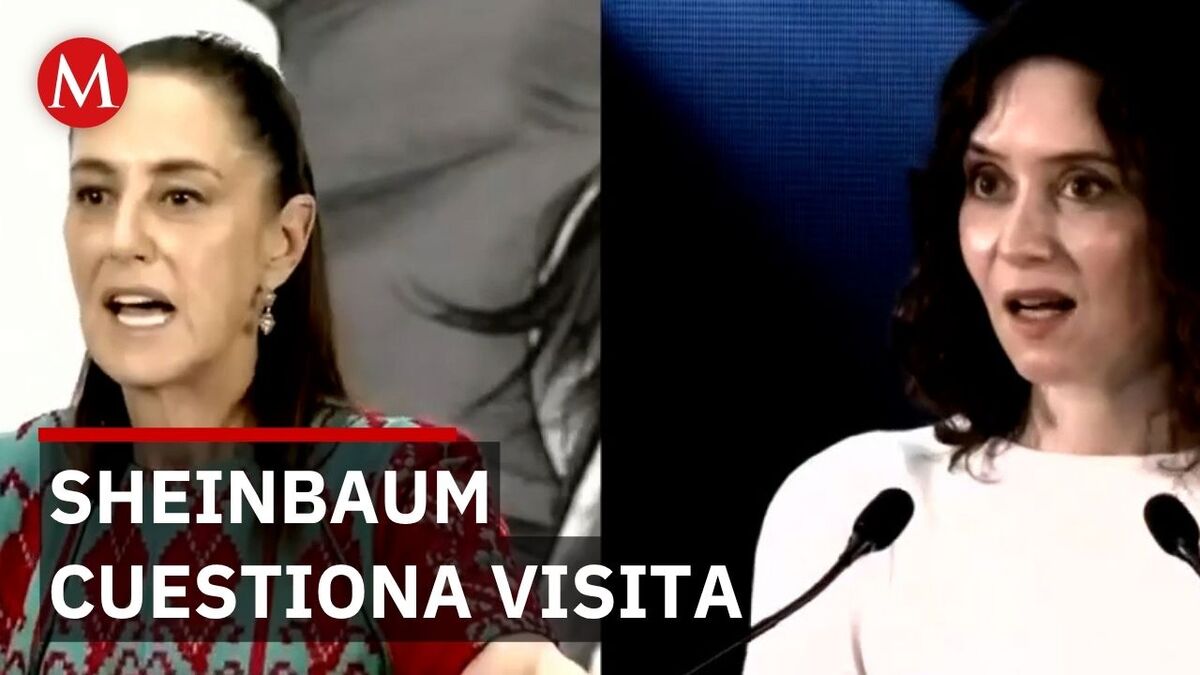 Claudia Sheinbaum critica visita de Isabel Díaz Ayuso y sus declaraciones en México
