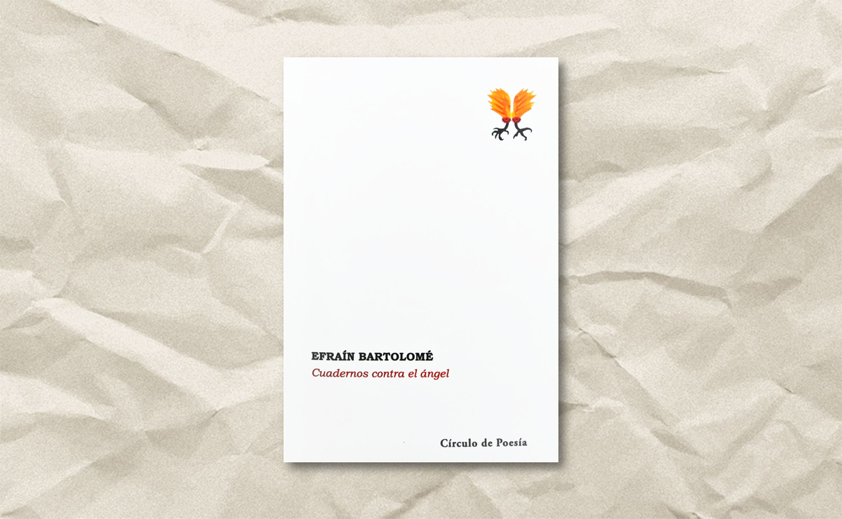 Poesía de ‘Cuadernos contra el ángel’, de Efraín Bartolomé. (Círculo de Poesía)