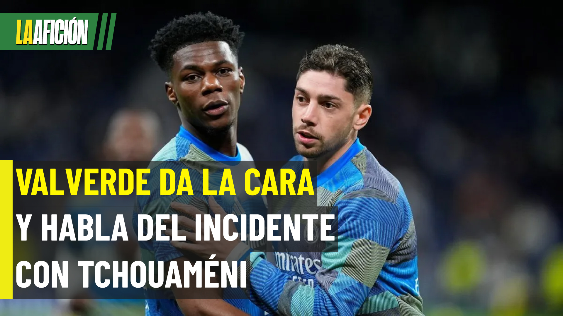 ¿Vestidor roto? Fede Valverde responde al cruce con Tchouaméni