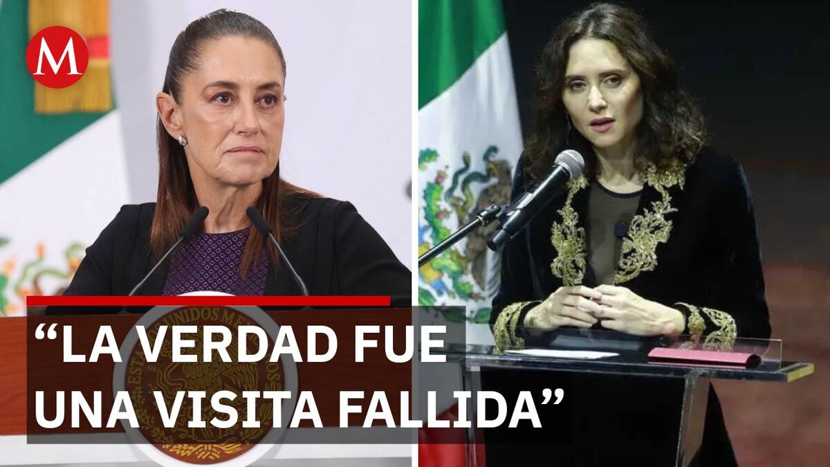 Sheinbaum tacha de “fallida” la gira de Díaz Ayuso en México