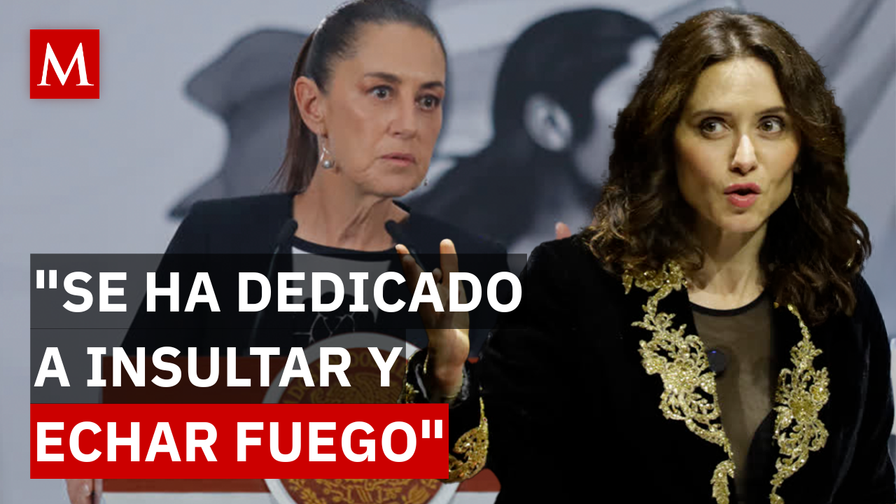 Isabel Díaz Ayuso critica a Sheinbaum y reabre el debate sobre la relación México-España
