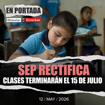 SEP se retracta: fin de clases será el 15 de julio