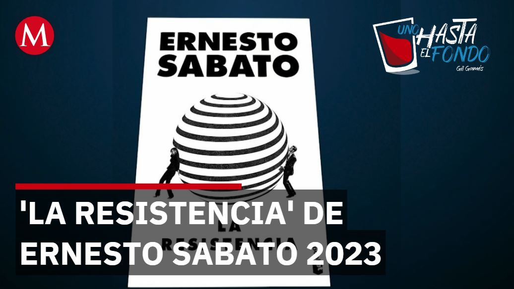 'La Resistencia' de Ernesto Sabato 2023 | Uno Hasta el Fondo, con Gil Gamés