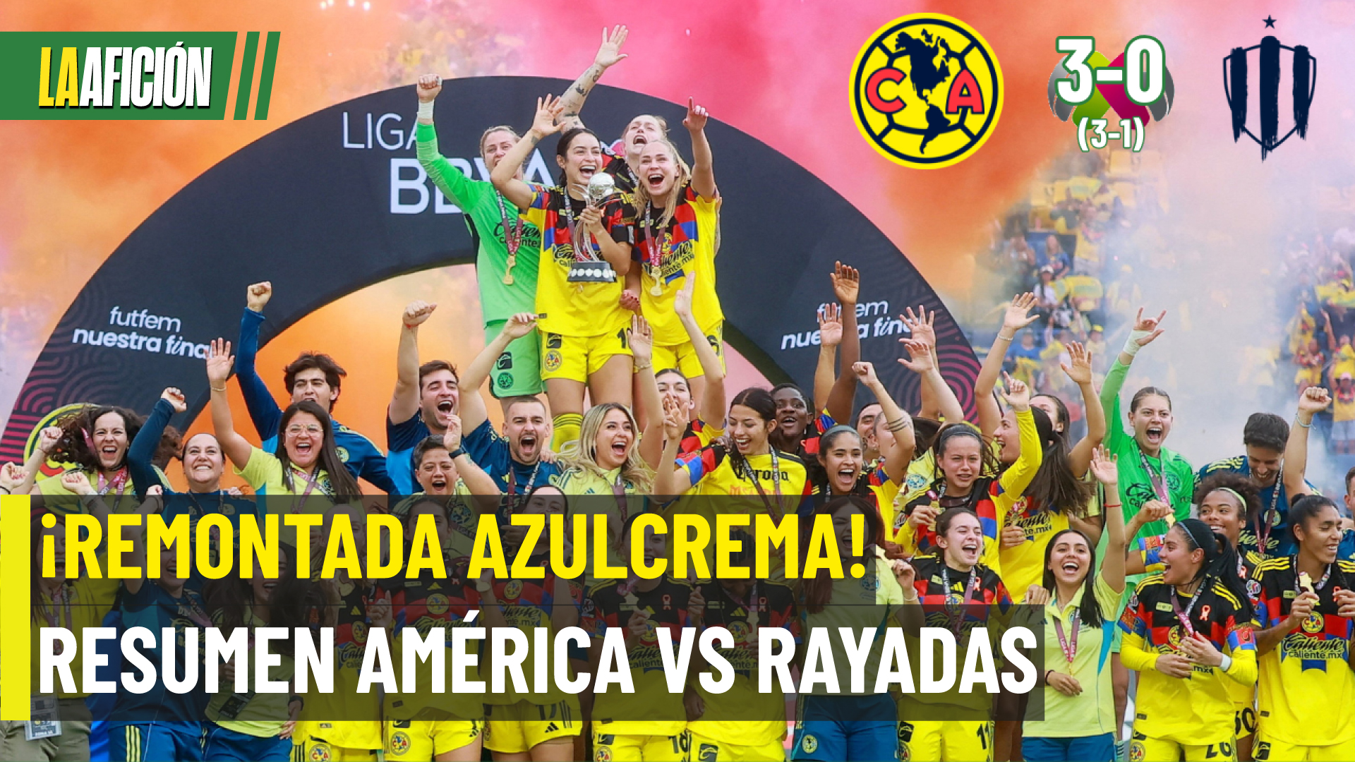 Resumen América vs Rayadas: Las Águilas son campeonas del Clausura 2026