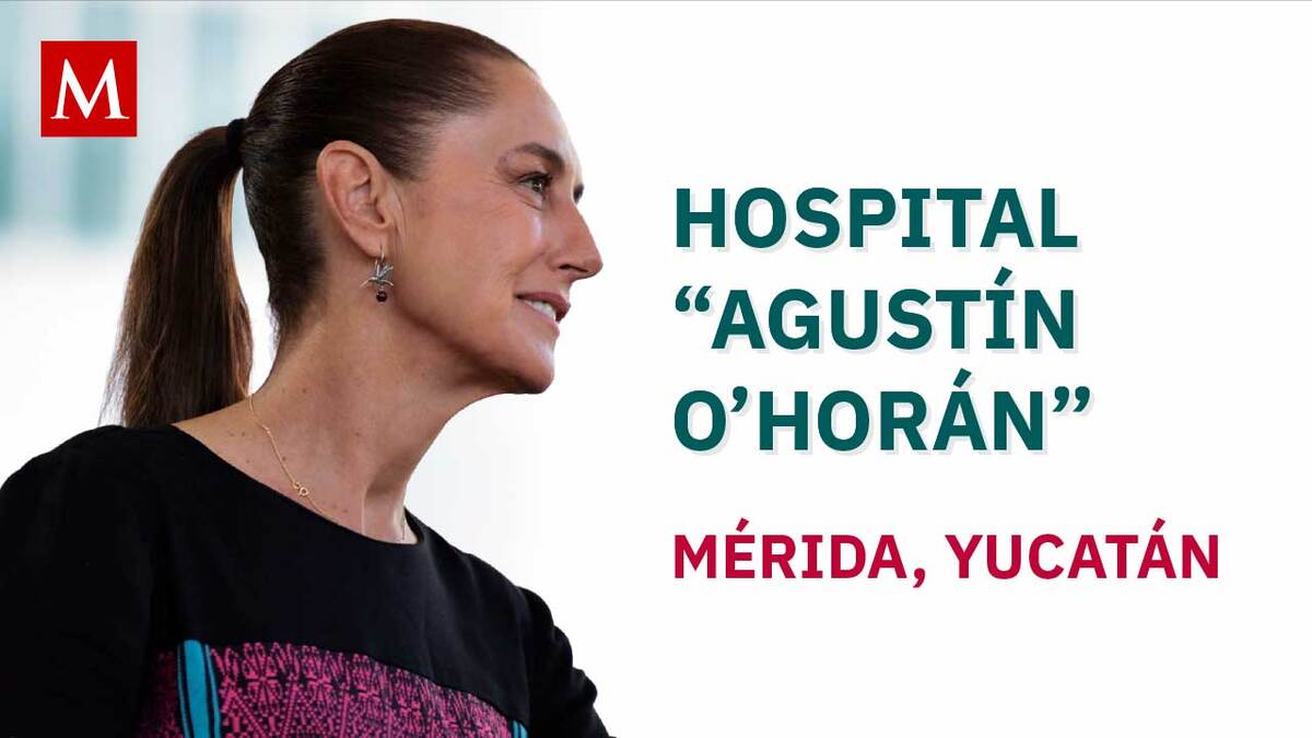 Sheinbaum preside Inauguración Hospital “Agustín O´Horán” en Yucatán
