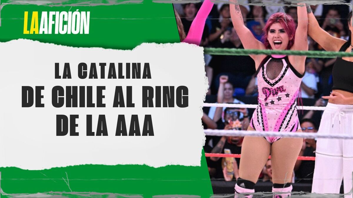 La Catalina: la luchadora chilena que quiere ser campeona de AAA | La otra visión del deporte