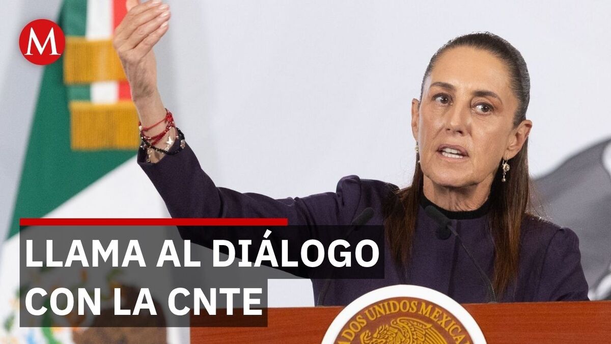 Sheinbaum apuesta al diálogo con la CNTE ante la amenaza de paro
