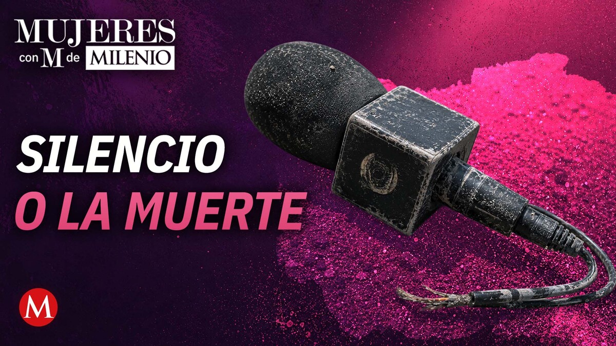 Desplazamiento de periodistas en México | Mujeres con M de Milenio