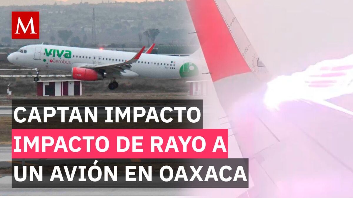 ¡Pánico en el aire! Así fue el momento en que un rayo impactó un avión procedente de Oaxaca