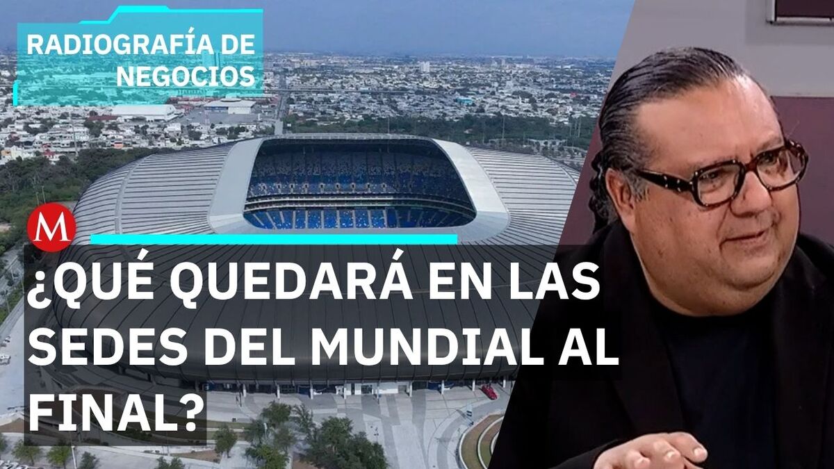 El balance del costo-beneficio para las ciudades sede del Mundial | Radiografía de Negocios