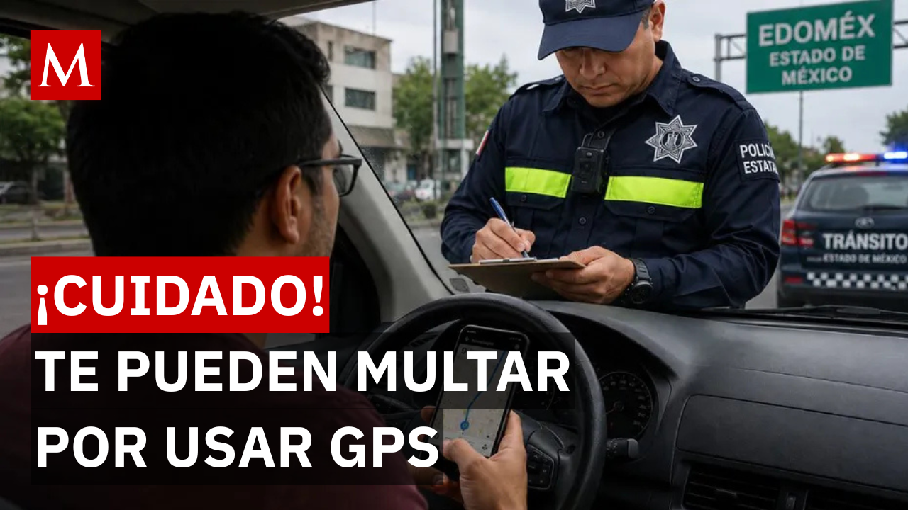 ¡Cuidado al volante! Te podrían multar con más de $2,000 pesos por usar el GPS en el Edomex
