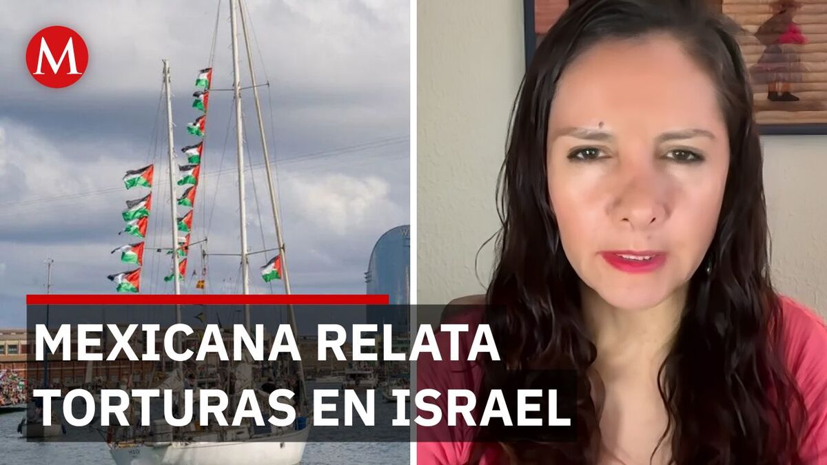 Activista mexicana denuncia torturas y abuso tras misión a Gaza