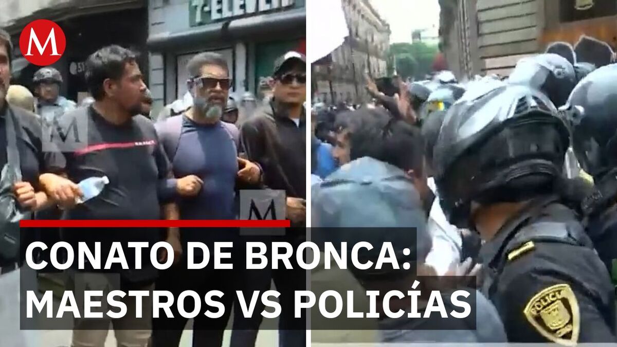 Se enfrentan maestros de la CNTE y policías en el Centro Histórico por bloqueo al Zócalo