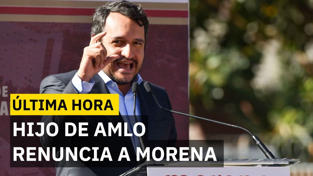 Andrés Manuel López Beltrán renuncia a su cargo en Morena; va por diputación en 2027