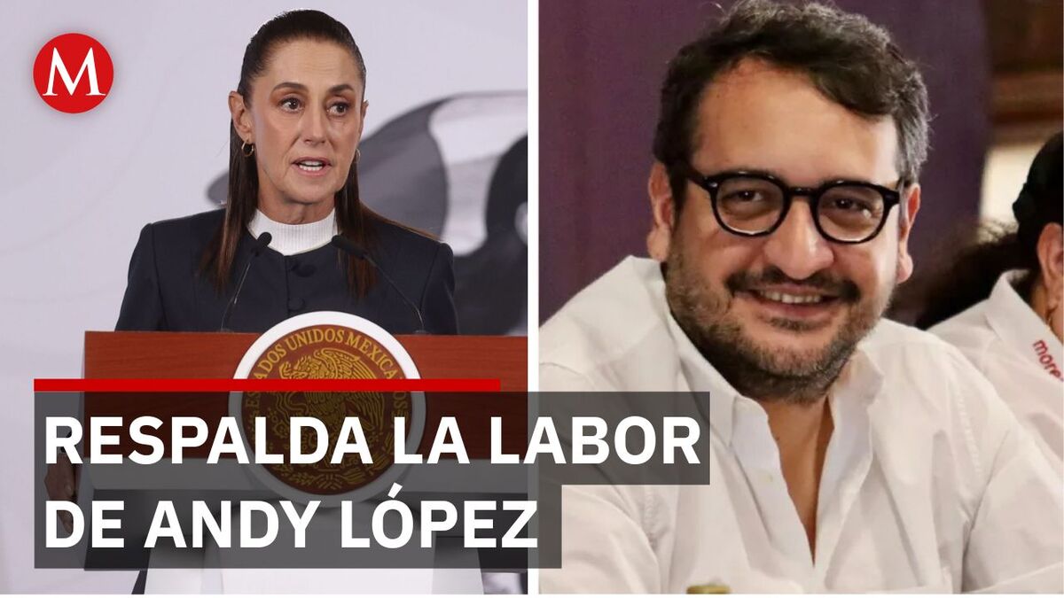Sheinbaum destaca el trabajo de Andy López Beltrán en Morena