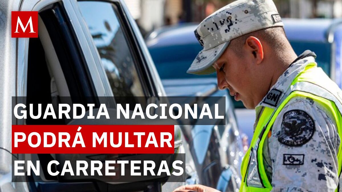 ¿Viajas por carretera? Así funcionarán las multas de la Guardia Nacional en carreteras de México