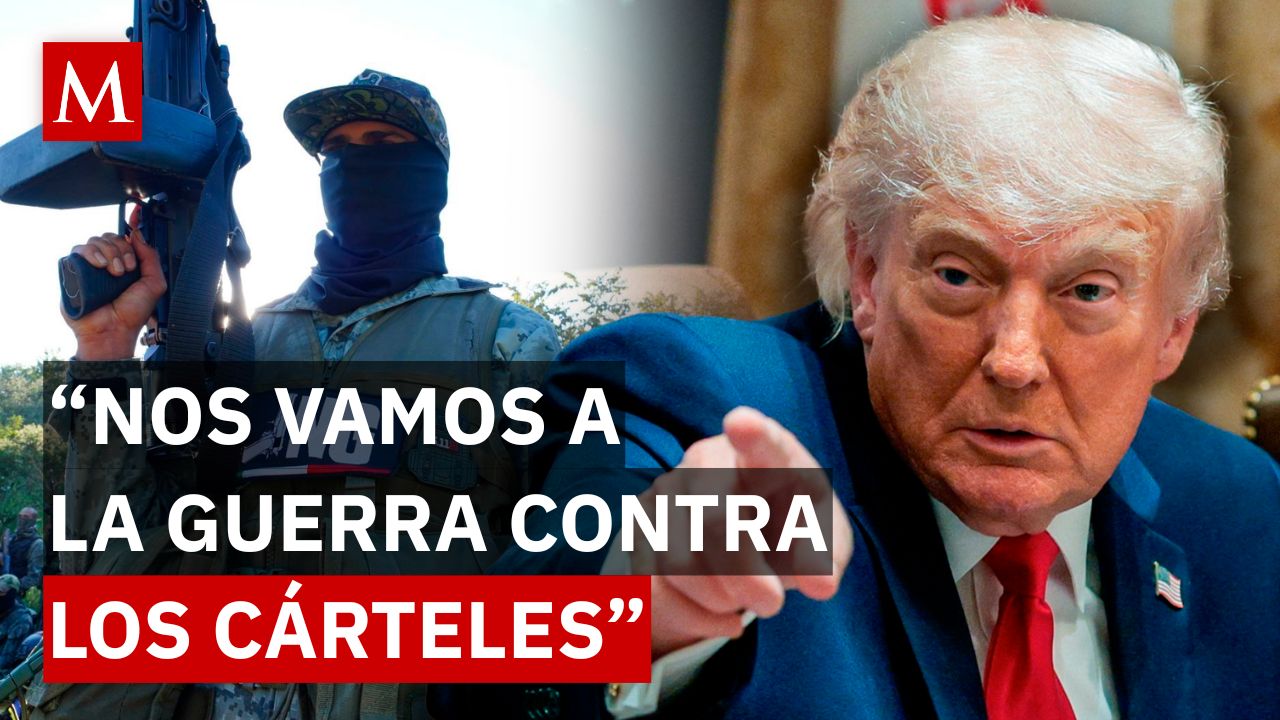 Trump va contra los cárteles: la amenaza de EU que encendió alarmas y tensión en México