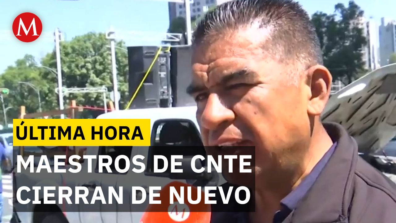 CNTE vuelve a movilizarse y amenaza con cerrar Reforma