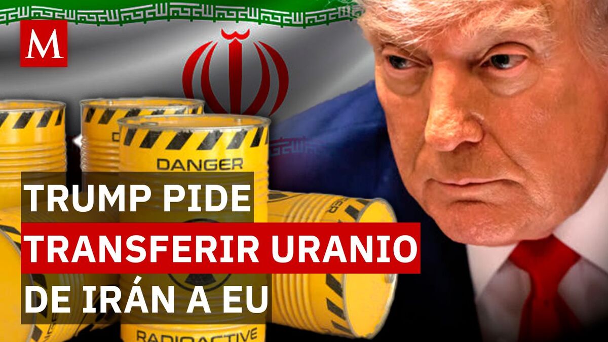 ¡Quiere el uranio! Trump rechaza que Rusia o China custodien el uranio de Irán y exige que vaya a EU