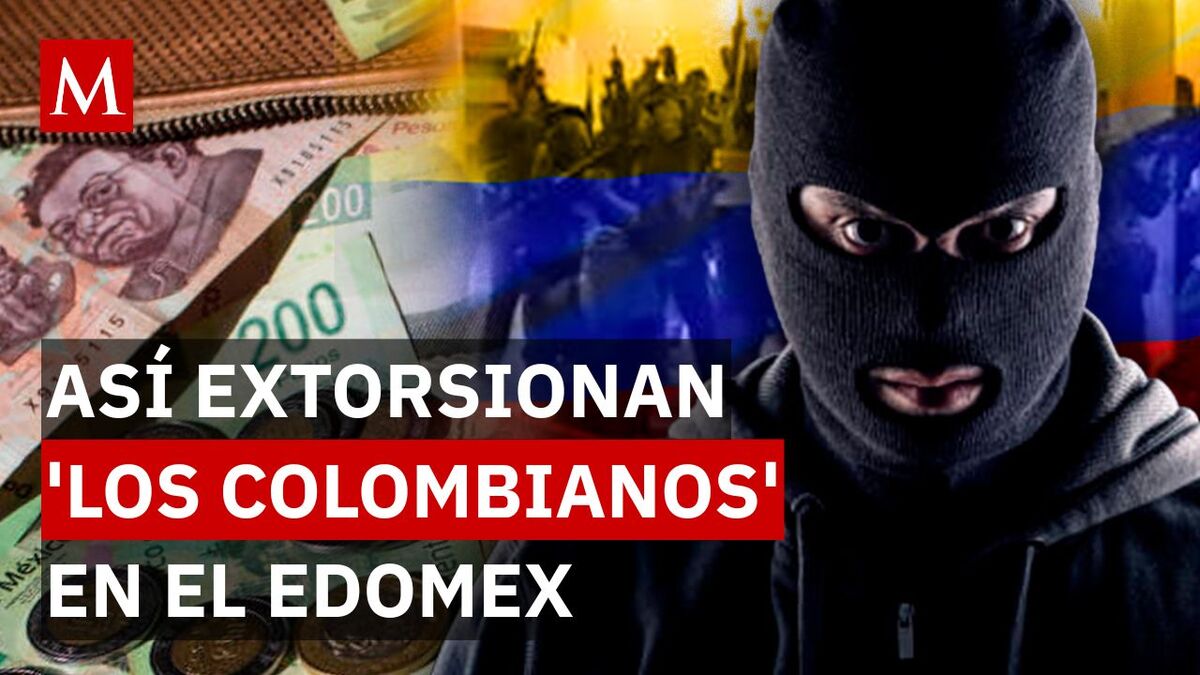 Dinero fácil, amenazas y miedo: el oscuro negocio de ‘Los Colombianos’ en Edomex