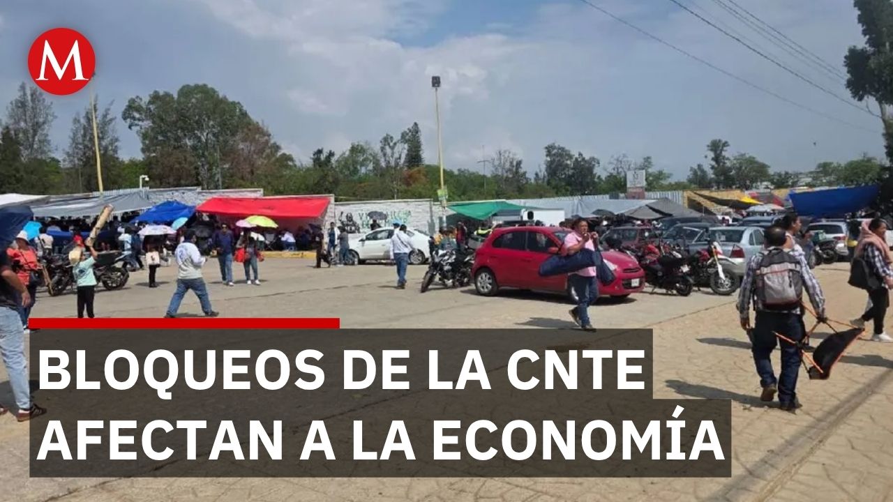 Así te afecta el plantón de la Sección 22 de la CNTE si viajas o trabajas en Oaxaca