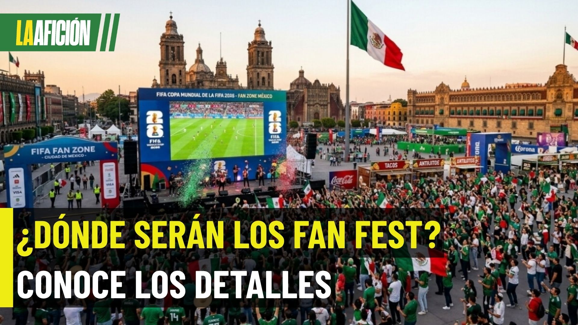 ¡El Mundial se vive fuera del estadio! Así serán los Fan Fest en México
