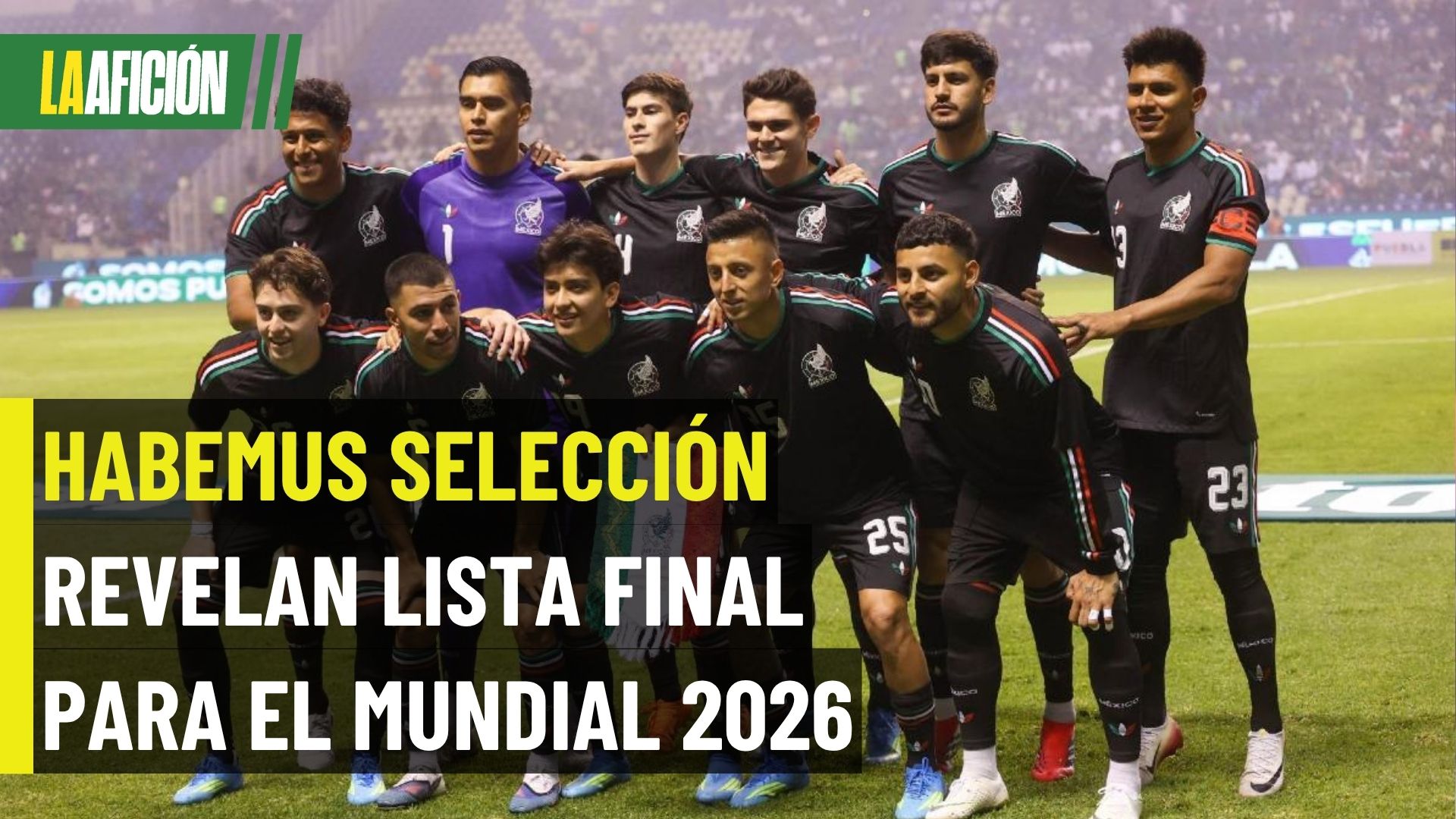 ¡Oficial! Estos son los 26 convocados de México para el Mundial 2026