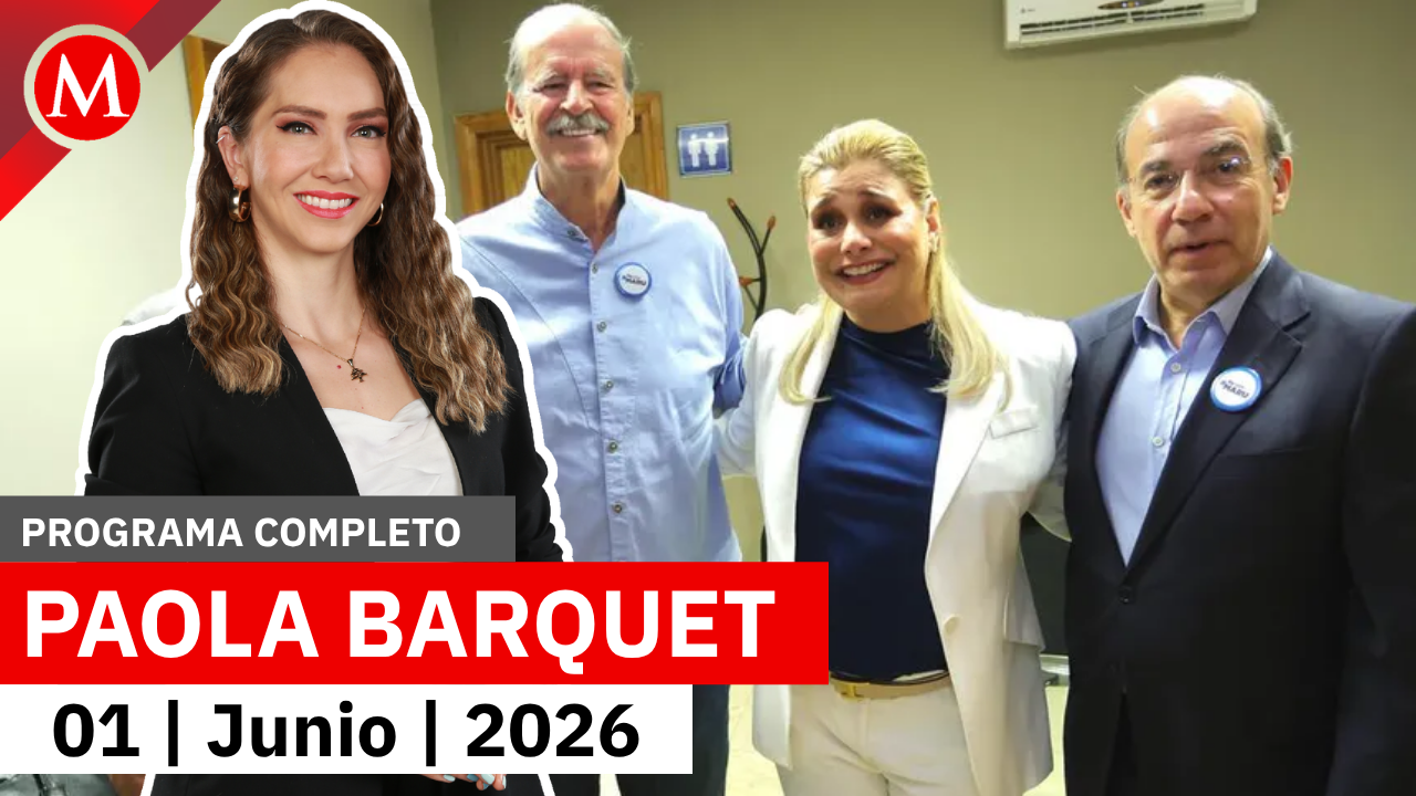 Reaparecen Vicente Fox y Felipe Calderón en apoyo a Maru Campos | Paola Barquet, 1 de junio de 2026