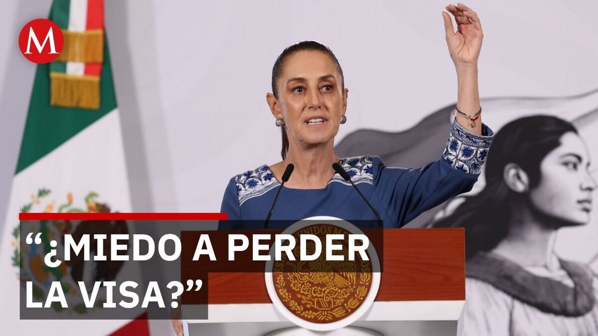 Sheinbaum desafía a legisladores que temen perder su visa por criticar