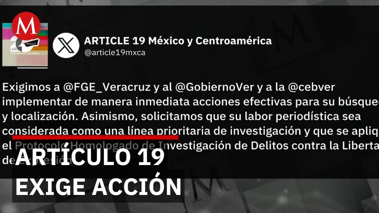Artículo 19 exige activar protocolo especial por desaparición de periodista en Veracruz