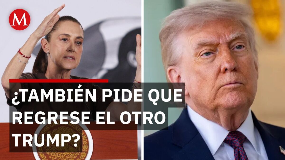 AMLO pidió al "anterior Trump" y Sheinbaum rompe el silencio...