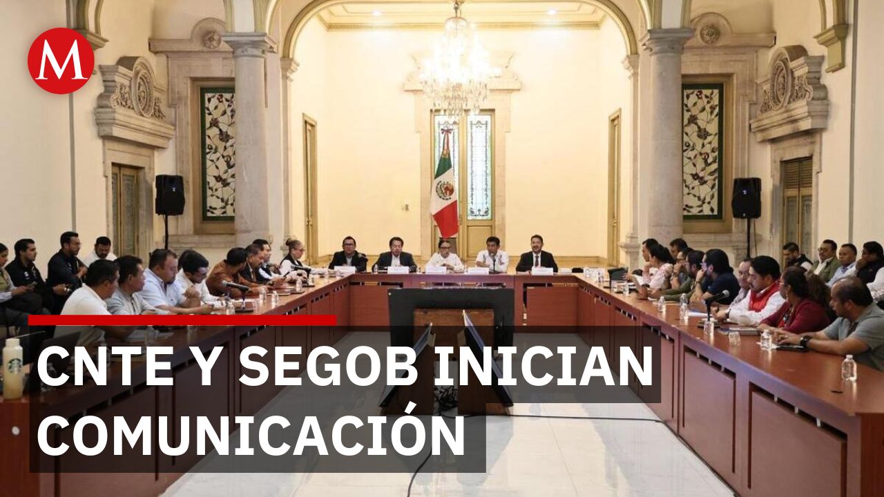 CNTE retoma el diálogo con Segob: "Ruta del gobierno no cubre nuestras demandas", acusan