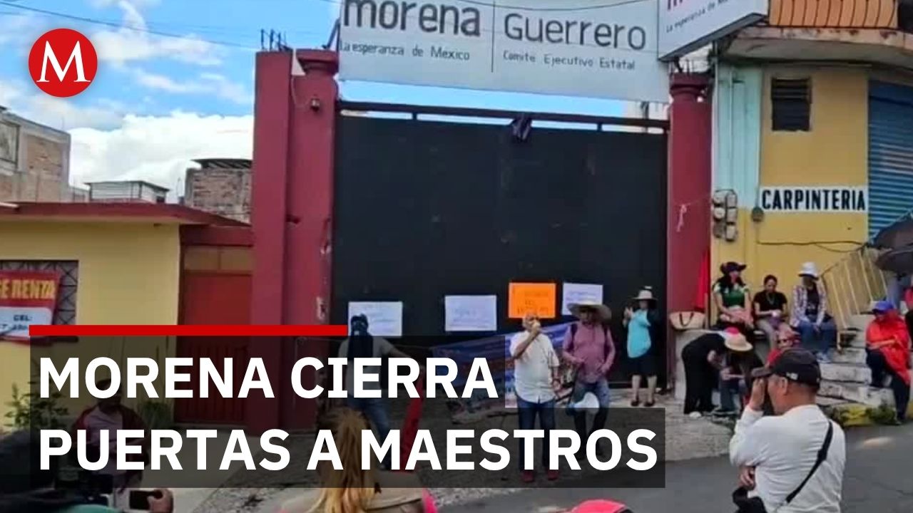 Maestros cierran sede de Morena en Guerrero por incumplimiento de promesas de campaña