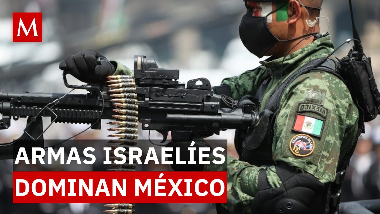 ¡Cambia el arsenal! México multiplica la compra de armas a Israel y transforma su arsenal legal