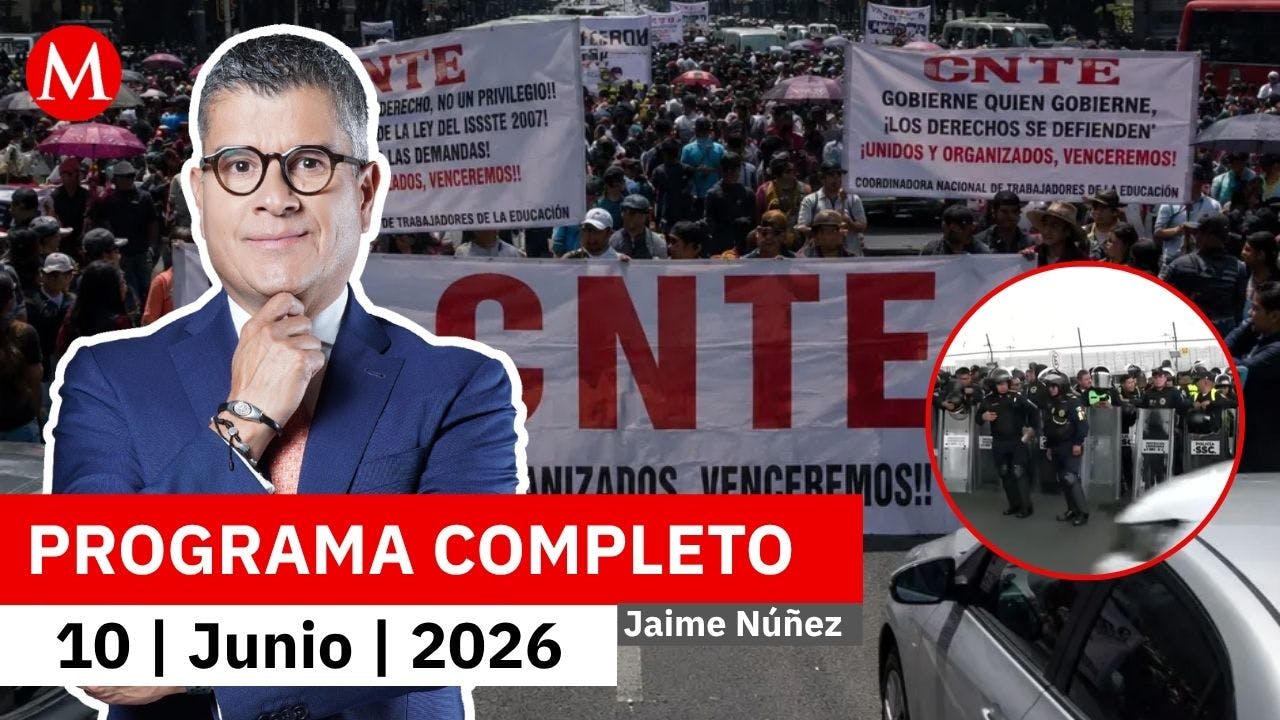 Gobierno no ofrece nada nuevo, pero seguimos negociando: CNTE | Jaime Núñez, 10 de junio de 2026