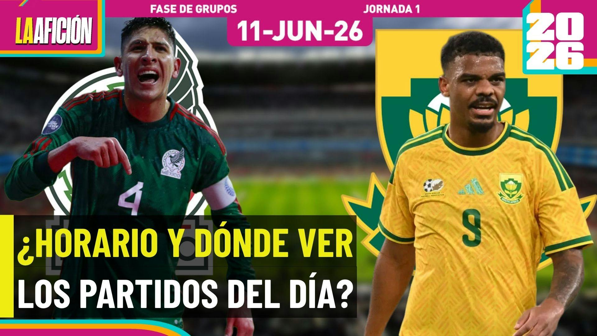 Horarios y dónde ver los partidos del Mundial de hoy 11 de junio 2026