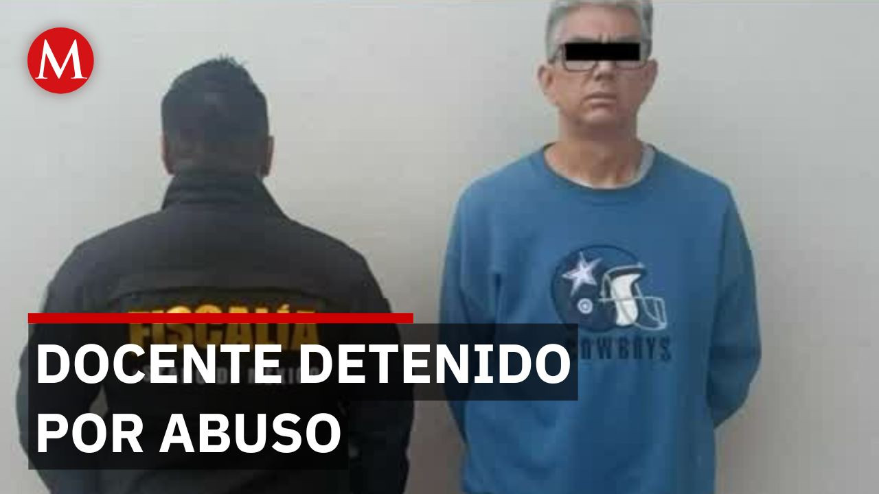 Juez ordena nueva captura de docente investigado por abuso sexual en Estado de México
