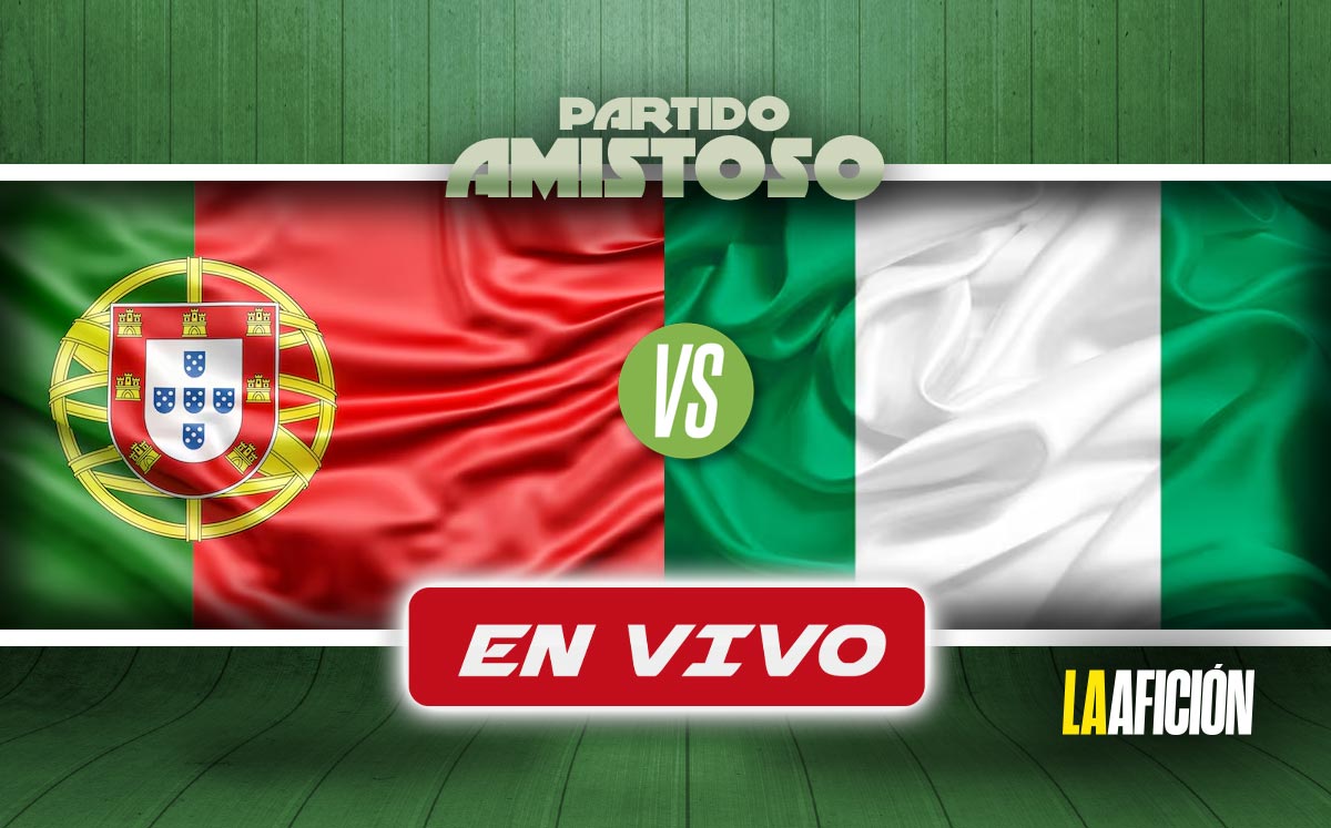 Portugal vs Nigeria EN VIVO | Partido amistoso HOY (La Afición)