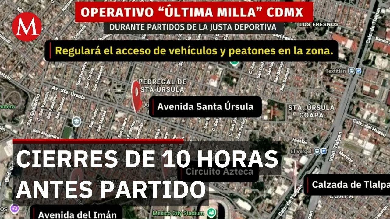 Operativo última milla en Estadio Ciudad de México cierra vialidades durante partidos del Mundial