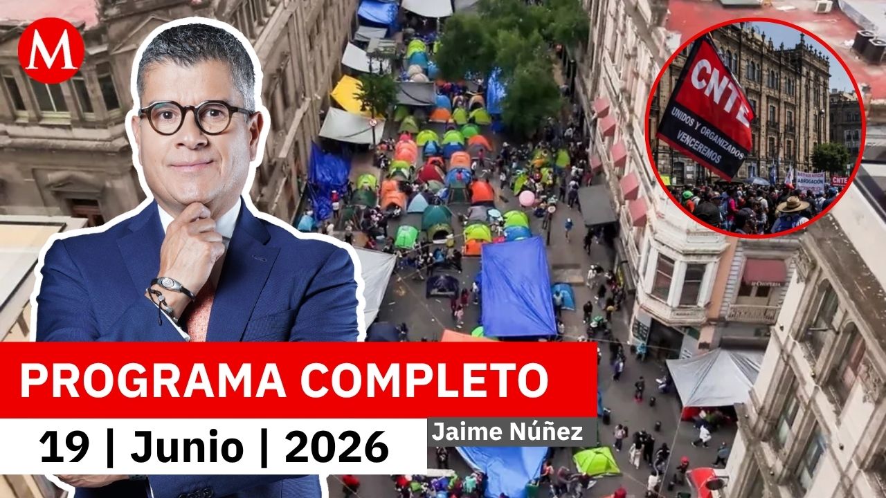 Después de 19 días, la CNTE pone fin a sus protestas | Jaime Núñez, 19 de junio de 2026