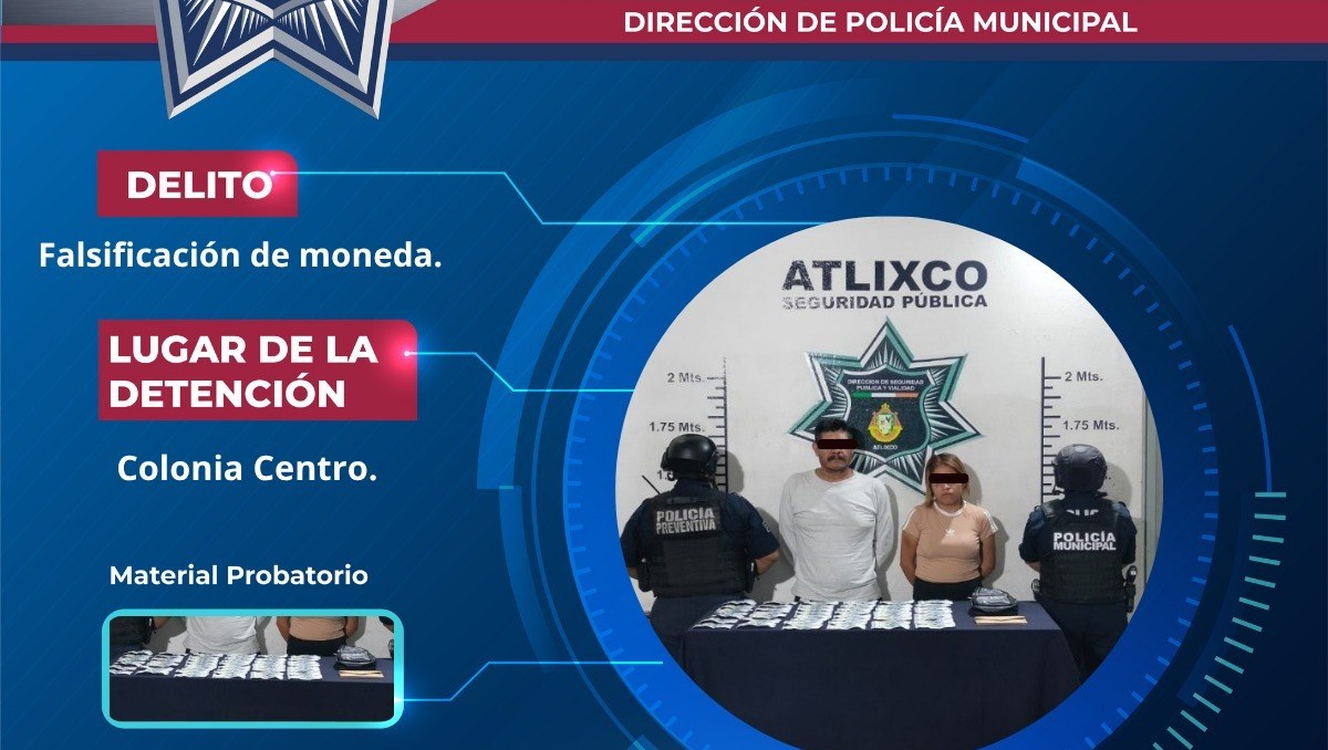 Atlixco detiene a dos personas por falsificación de moneda | Especial