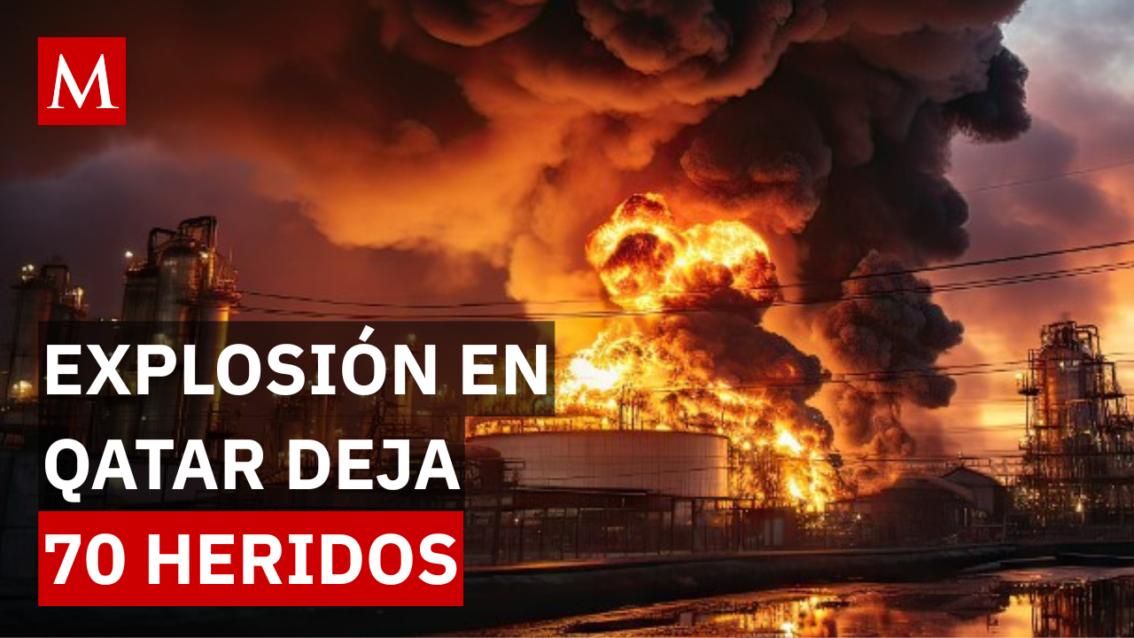 Explosión en planta de gas de Qatar deja 54 heridos y 18 desaparecidos en el complejo Ras Laffan