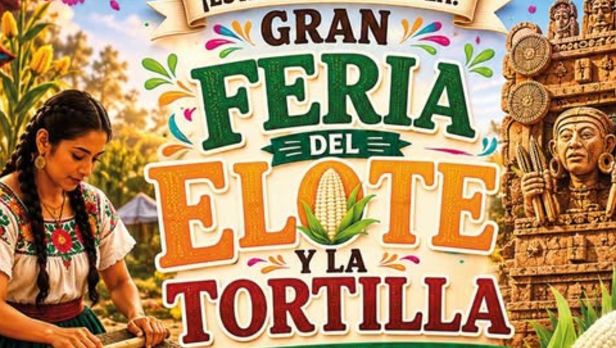 Cartel de la feria del Elote y la Tortilla 2026 en CdMx. | FOTO: Tláhuac, Renace para tu Bienestar