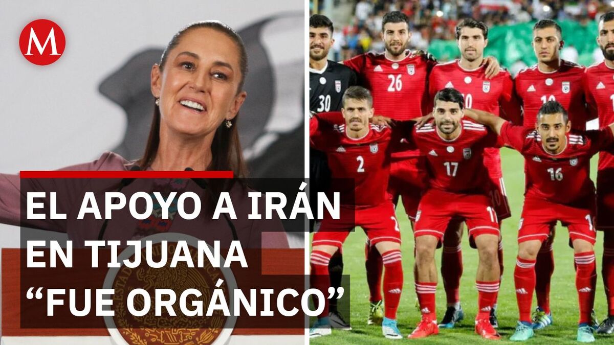 Sheinbaum destaca el apoyo a la Selección de Irán en Tijuana