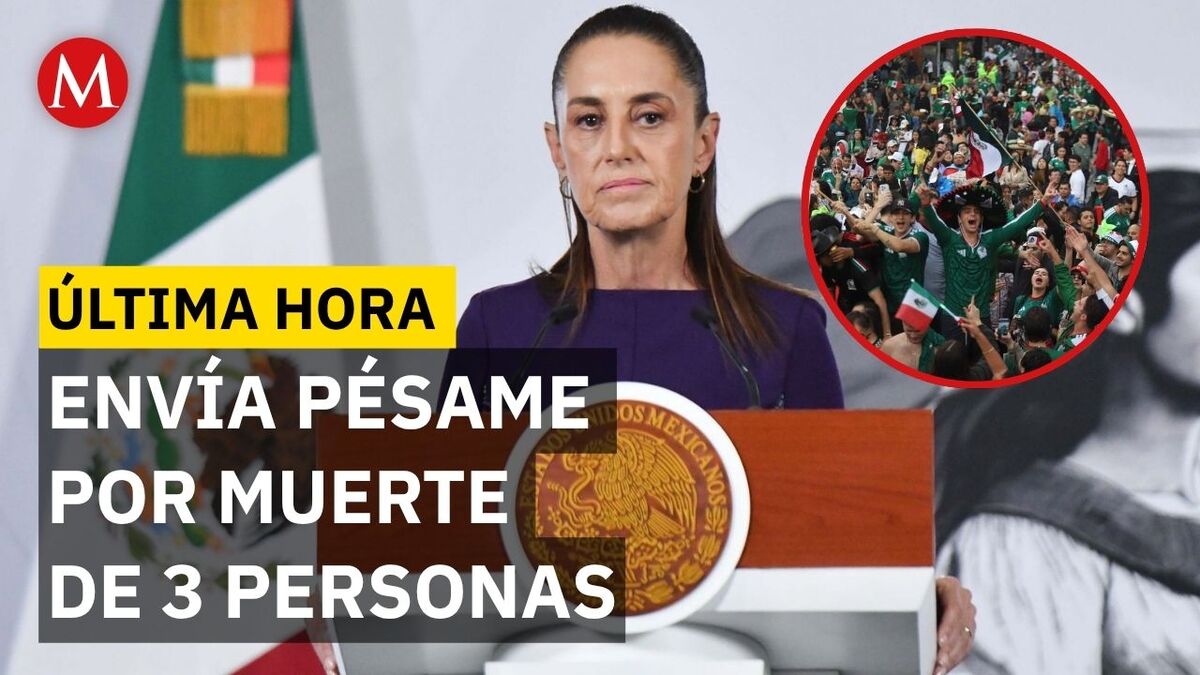 Sheinbaum lamenta la muerte de tres personas en evento mundialista