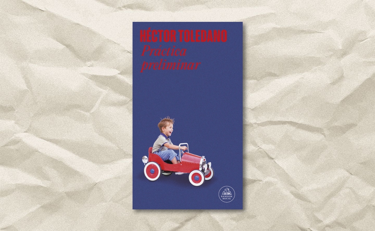 Portada de ‘Práctica preliminar’, de Héctor Toledano. (Random House)